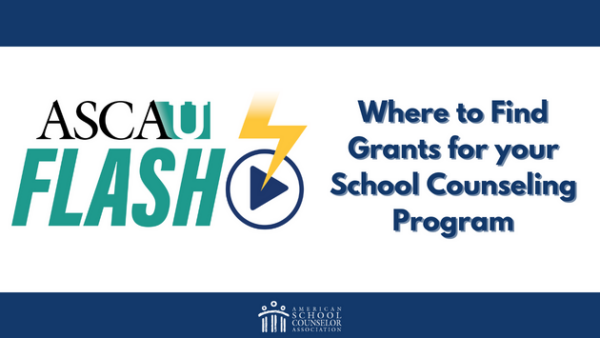 ASCA U Flash: Where to Find Grants for your School Counseling Program Featured Image