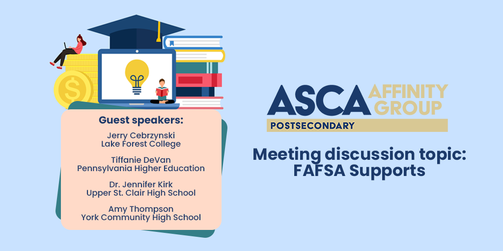 FAFSA SupportsASCA Postsecondary Affinity Group Meeting ASCA On Air
