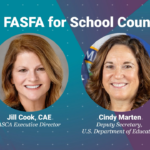 Better FAFSA for School Counselors with pictures of Jill Cook, ASCA Executive Director, and Cindy Marten, Deputy Secretary, U.S. Department of Education